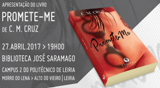Apresentação do livro “Promete-me” de C. M. Cruz | 27 de abril na Biblioteca José Saramago do Politécnico de Leiria