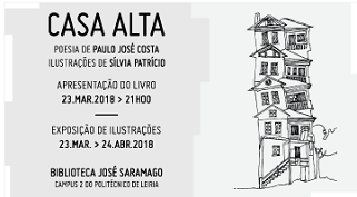“Casa Alta” – Apresentação do livro e inauguração da exposição na Biblioteca José Saramago do Politécnico de Leiria