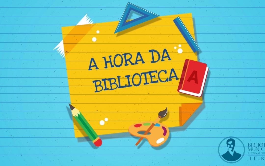 A Hora da Biblioteca – Biblioteca Municipal Afonso Lopes Vieira