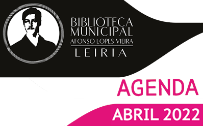 Agenda Cultural de Abril da Biblioteca Municipal Afonso Lopes Vieira