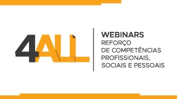 Webinars 4ALL – Reforço de competências profissionais, sociais e pessoais