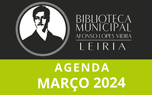Agenda Cultural de Março da Biblioteca Municipal Afonso Lopes Vieira