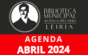 Agenda Cultural de Abril da Biblioteca Municipal Afonso Lopes Vieira